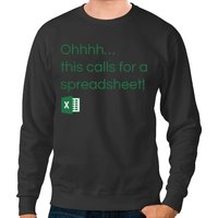 Excel - This Calls For A Spreadsheet Sweatshirts