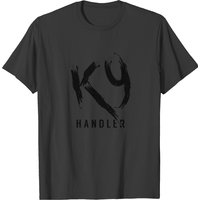 K9 Handler Dog Handler K9 Trainer Training Owner T-shirt