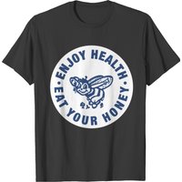 Enjoy Health, Eat Your Honey T-shirts