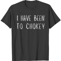 Matilda I Have Been To Chokey T-shirts