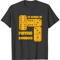 Id Rather Be Playing Dominoes Board Game Domino T-shirts