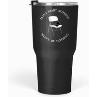 Folding Chair Don't Start Nothing Won't Be Nothing Tumblers 30 Oz