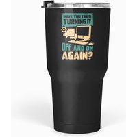 Have You Tried Turning It Off And On Again Tumblers 30 Oz