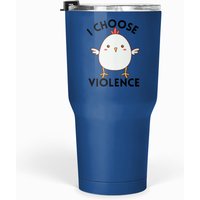 I Choose Violence 1 Tumblers 30 Oz