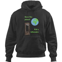 Save The Planet, Kill A Billionaire Hoodies