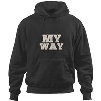 Frank Sinatra My Way Text - I Faced It All And I Stood Tall And Did It My Way Hoodies