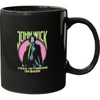 John Wick Yeah Im Thinking Im Back Mugs, Keanu Reeves Mugs