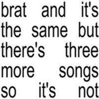 Charli XCX Vinyl: Brat and its the Same But Theres Three More Songs so its Not