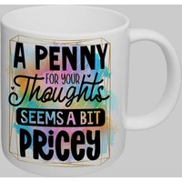 Simply Stunning Mugs Funny 'A Penny for Your Thoughts' Handcrafted Ceramic Mug in White