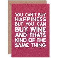 Artery8 You Can't Buy Happiness Wine Same Thing Birthday Greetings Card in Red