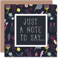 Just Note to Say Floral Thinking You Card