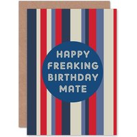 Artery8 Happy Freaking Birthday Mate Greetings Card in Blue