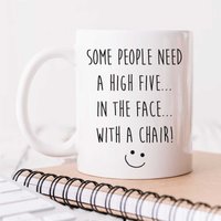 60 SECOND MAKEOVER Karma Mug Some People Need A High Five In The Face With A Chair in White