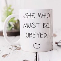 60 SECOND MAKEOVER Women's She Who Must Be Obeyed Mug in White