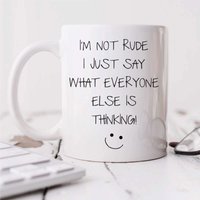 60 SECOND MAKEOVER I'm Not Rude I Just Say What Everyone Else Is Thinking Mug in White