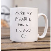 60 SECOND MAKEOVER Your My Favourite Pain In The Ass Mug in White