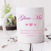 60 SECOND MAKEOVER Women's Glam Ma Too Young, Gorgeous & Glamorous To Be Called Grandma Mug in White
