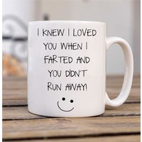 60 SECOND MAKEOVER I Knew I Loved You When I Farted & You Didn't Run Away Mug in White