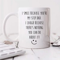 60 SECOND MAKEOVER Men's I Smile Because You Are My Step Dad, I Laugh Because There's Nothing You Can Do About It Mug in White