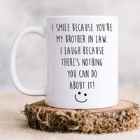 60 SECOND MAKEOVER Men's I Smile Because You Are My Brother In Law, I Laugh Because There's Nothing You Can Do About It Mug in White