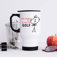 60 SECOND MAKEOVER Men's Mens I'd Rather Be Playing Golf Metal Travel Mug in White