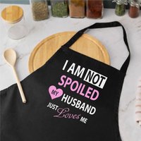 60 SECOND MAKEOVER Women's I'm Not Spoiled My Husband Just Loves Me Apron in Black