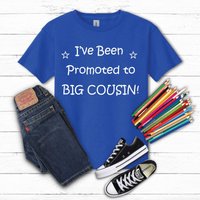 Ive Been Promoted To Big Cousin T Shirt
