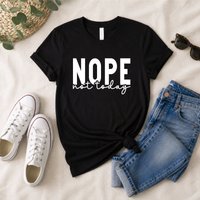 Nope Not Today T Shirt