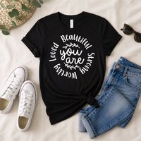 You Are Beautiful Strong Worthy Loved T Shirt