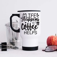 60 SECOND MAKEOVER Women's Life Happens Coffee Helps Metal Travel Mug in White