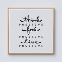 Warren Reed - Designer Think Positive, Feel Positive, Live Positive Framed Canvas in Light Brown | Size: W30" x H30"