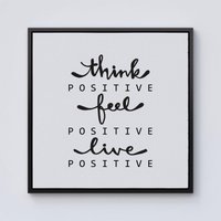 Warren Reed - Designer Think Positive, Feel Positive, Live Positive Framed Canvas in Black | Size: w40 inch x h40 inch