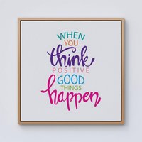 Warren Reed - Designer When You Think Positive Good Things Happen Framed Canvas in Light Brown | Size: W30" x H30"