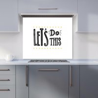 Warren Reed - Designer Let'S Do This Kitchen Splashback in Black | Size: 700mm x 750mm