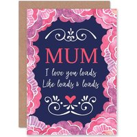 Artery8 Mothers Day Love You Loads Like Loads & Loads Greetings Card in Pink