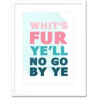Artery8 Wall Art Print Scottish Phrase No Go by Ye Fate Scotland Scots Language Framed Art in White | Size: W7" x H9"