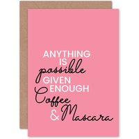 Artery8 Anything Possible Coffee Mascara Greetings Card in Pink