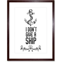 Artery8 Wall Art Print Quote Don't Give a Ship Anchor Framed in Brown | Size: W7" x H9"