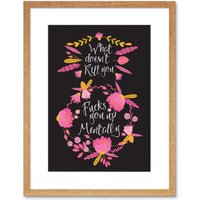 Artery8 Wall Art Print What Does not Kill You Funny Pink Framed in Beige | Size: W7" x H9"