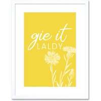 Artery8 Wall Art Print Scotland Flower Quote Gie it Laldy Framed in White | Size: W7" x H9"