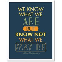 Artery8 Wall Art Print Quote Typograph Phrase Prose Shakespeare Hamlet Act Four What we May Be Art Framed in White | Size: W12" x H16"