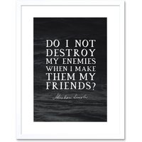 Artery8 Wall Art Print Slate Quote Abraham Lincoln Destroy Enemies Artwork Framed 9X7 Inch in White | Size: W7" x H9"