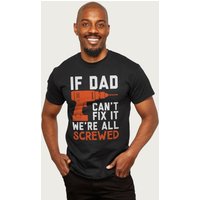 Fix It Dad Or Were Screwed Fathers Day T Shirt