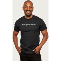 Ask Your Mum Fathers Day T Shirt