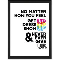 Artery8 Motivational Get Up Dress Up Show Up Never Give Up Typography Artwork Framed Wall Art Print A4 in Black