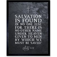 Artery8 Wall Art Print Acts 4:12 Salvation is Found In No One Else Christian Bible Verse Quote Scripture Typography Art Framed | Size: W12" x H16"