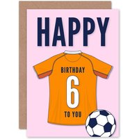 Artery8 Football Fan 6th Happy Birthday Card for Boys Girls Orange Jersey Football Top on Pink Background
