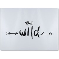 Benjamin Tate Design Be Wild Inspirational Quote Glass Chopping Board in Natural