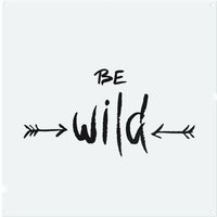 Benjamin Tate Design Be Wild Inspirational Quote Splash Back in Natural