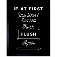 Artery8 Wall Art Print Funny Toilet Sign If At First You Don't Succeed Flush Again Funny Bathroom Art Framed in Black | Size: W12" x H16"